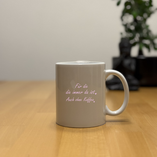 Tasse "Immer da"